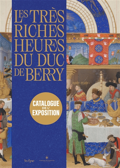 Les Très Riches Heures du duc de Berry : exposition, Chantilly, musée Condé du Château de Chantilly, 7 juin - 5 octobre 2025