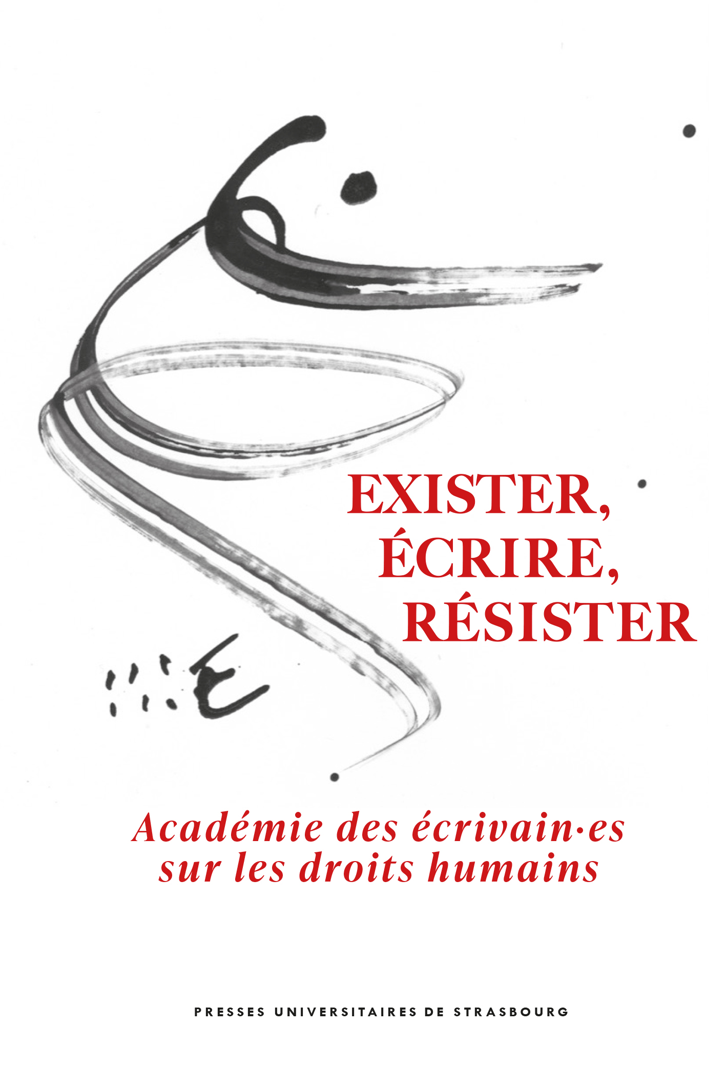 Exister, écrire, résister : académie des écrivain.es sur les droits humains. Ouvrage dirigé par Victoire Feuillebois et Pascal Maillard